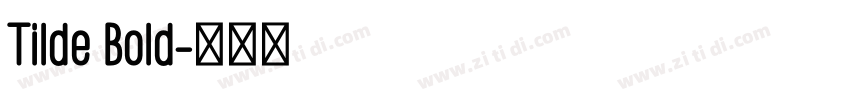 Tilde Bold字体转换